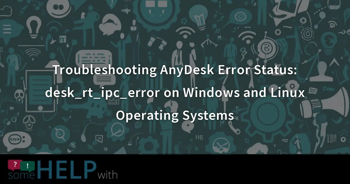 Troubleshooting AnyDesk Error Status Desk Rt Ipc Error On Windows And