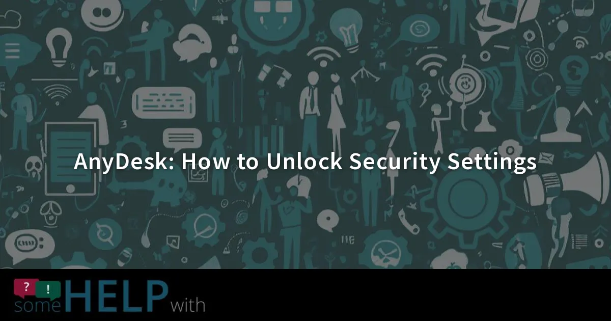 AnyDesk How To Unlock Security Settings