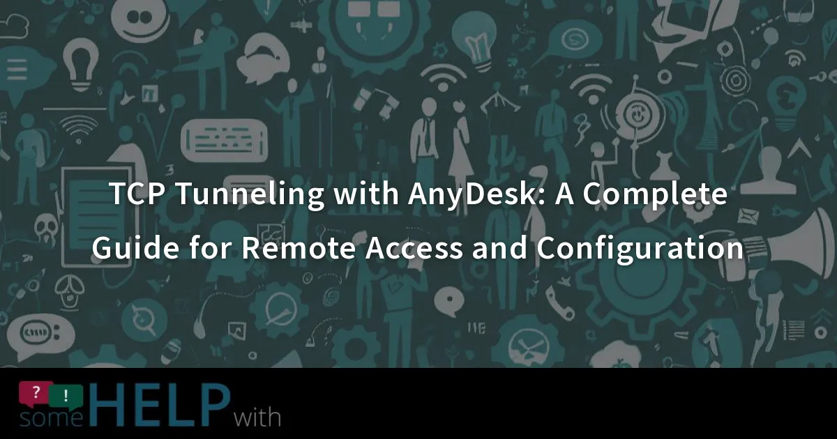 TCP Tunneling with AnyDesk: A Complete Guide for Remote Access and ...