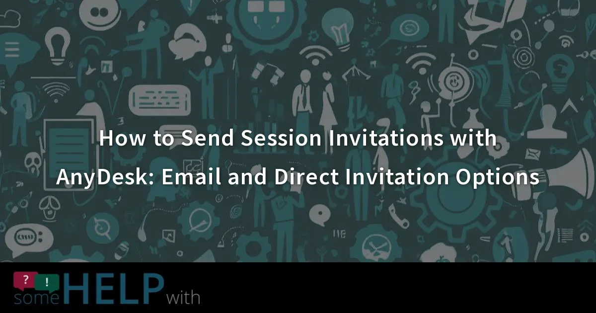 How To Send Session Invitations With Anydesk Email And Direct